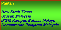 Text Box: Pautan New Strait Times Utusan MalaysiaIPGM Kampus Bahasa MelayuKementerian Pelajaran Malaysia